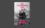 Глорія Стайнем випустить мемуари Несподіване життя про перемоги та поразки в боротьбі за рівність